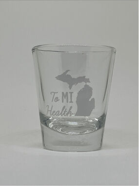 Clear 'To MI Health' Shot Glass with Michigan State Design